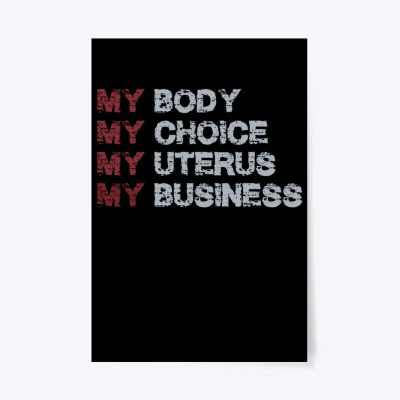 My Body My Choice My Uterus My Business 