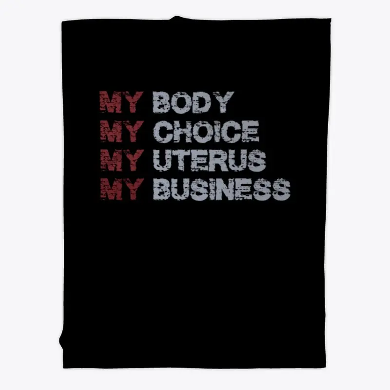 My Body My Choice My Uterus My Business 