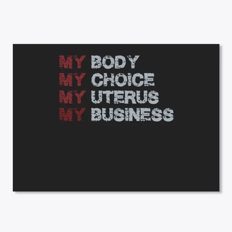 My Body My Choice My Uterus My Business 