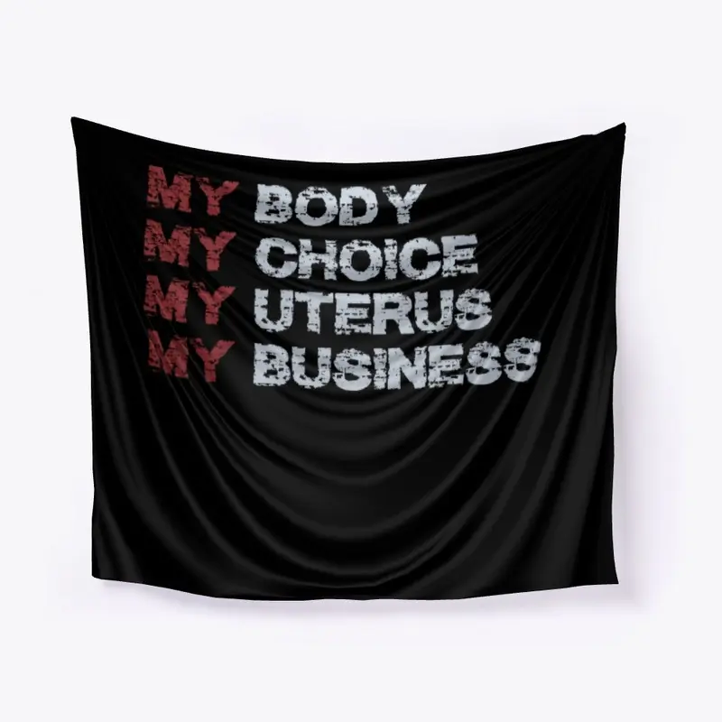 My Body My Choice My Uterus My Business 