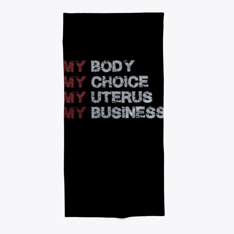 My Body My Choice My Uterus My Business 