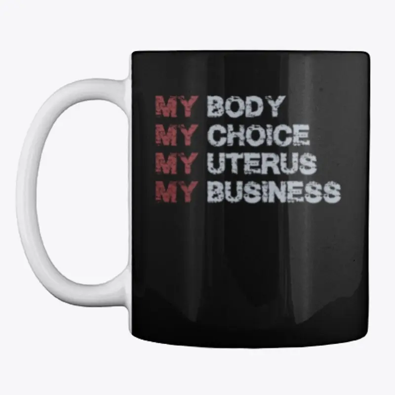 My Body My Choice My Uterus My Business 